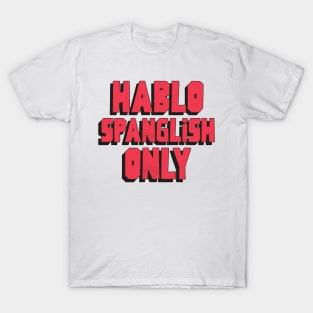 Hablo Spanglish Only T-Shirt